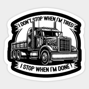 I don't stop when I'm tired, I stop when I'm done Sticker